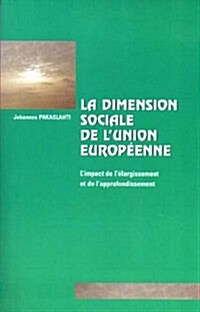 La Dimension Sociale de lUnion Europ?nne: LImpact de l?argissement Et de lApprofondissement (Paperback)