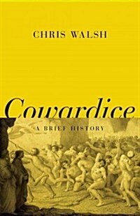 Cowardice: A Brief History (Hardcover)