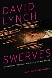 David Lynch Swerves: Uncertainty from Lost Highway to Inland Empire (Paperback)