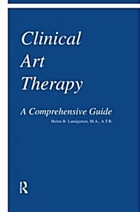 Clinical Art Therapy : A Comprehensive Guide (Paperback)