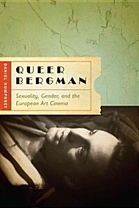 Queer Bergman: Sexuality, Gender, and the European Art Cinema (Paperback)