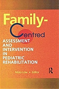 Family-Centred Assessment and Intervention in Pediatric Rehabilitation (Paperback)