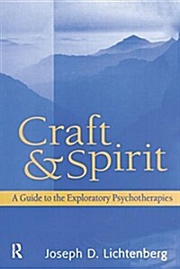 Craft and Spirit : A Guide to the Exploratory Psychotherapies (Paperback)