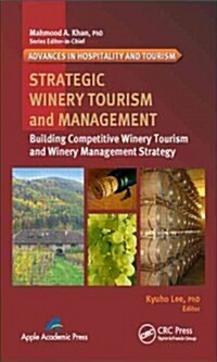 Strategic Winery Tourism and Management: Building Competitive Winery Tourism and Winery Management Strategy (Hardcover)