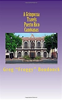 A Gringocua Travels Puerto Rico Canovanas (Paperback)