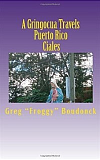 A Gringocua Travels Puerto Rico Ciales (Paperback)