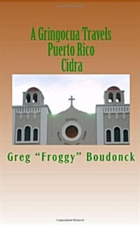 A Gringocua Travels Puerto Rico Cidra (Paperback)