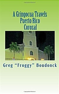 A Gringocua Travels Puerto Rico Corozal (Paperback)