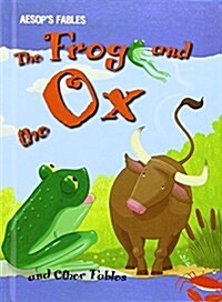 The Frog and the Ox and Other Fables (Library Binding)