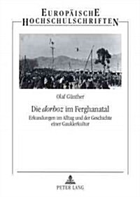 Die 첗orboz?Im Ferghanatal: Erkundungen Im Alltag Und Der Geschichte Einer Gauklerkultur (Paperback)