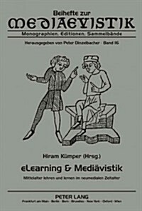 Elearning & Mediaevistik: Mittelalter Lehren Und Lernen Im Neumedialen Zeitalter (Paperback)