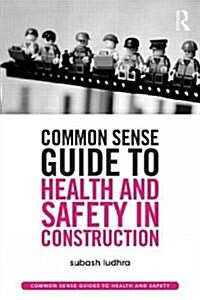 Common Sense Guide to Health and Safety in Construction (Paperback)