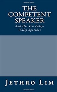 The Competent Speaker: And His Palsy-Walsy Speeches (Paperback)