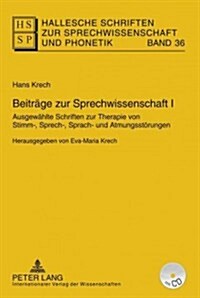 Beitraege Zur Sprechwissenschaft I: Ausgewaehlte Schriften Zur Therapie Von Stimm-, Sprech-, Sprach- Und Atmungsstoerungen- Herausgegeben Von Eva-Mari (Hardcover)