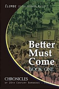 Better Must Come: Book One (Paperback)