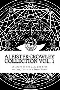 Aleister Crowley Collection: The Book of the Law, the Book of Lies and Diary of a Drug Fiend (Paperback)