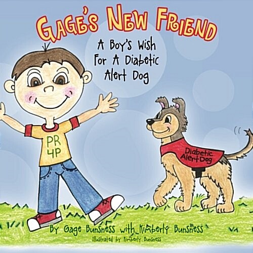 Gages New Friend: A Boys Wish for a Diabetic Alert Dog (Paperback)