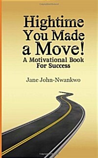 Hightime You Made a Move!: A Motivational Book for Success (Paperback)