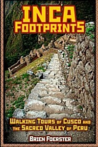 Inca Footprints: Walking Tours of Cusco and the Sacred Valley of Peru (Paperback)