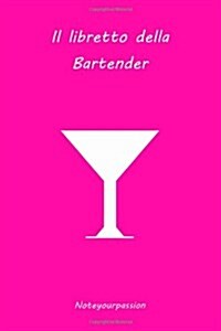 Il Libretto Della Bartender: Pink Edition (Paperback)