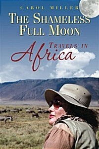 The Shameless Full Moon, Travels in Africa (Paperback)