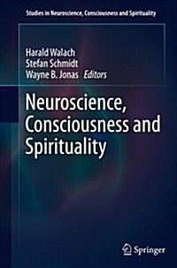 Neuroscience, Consciousness and Spirituality (Paperback)