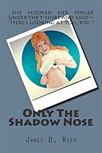 Only the Shadow Nose (Paperback)