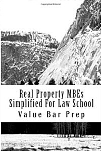 Real Property Mbes Simplified for Law School: Answers to the Top Mbes Asked on Real Property Examinations. (Paperback)
