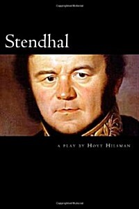 Stendhal: A Play by Hoyt Hilsman (Paperback)