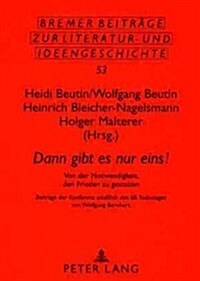 첗ann Gibt Es Nur Eins!? Von Der Notwendigkeit, Den Frieden Zu Gestalten- Beitraege Der Konferenz Anlae?ich Des 60. Todestages Von Wolfgang Bo (Paperback)