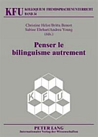 Penser Le Bilinguisme Autrement (Paperback)