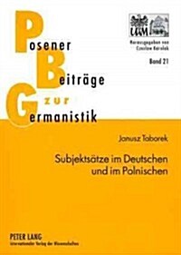 Subjektsaetze Im Deutschen Und Im Polnischen: Syntaktisches Lexikon Und Subklassifizierung Der Verben (Paperback)
