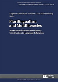 Plurilingualism and Multiliteracies: International Research on Identity Construction in Language Education (Hardcover)