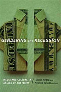 Gendering the Recession: Media and Culture in an Age of Austerity (Paperback)