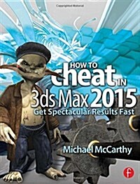 How to Cheat in 3ds Max 2015 : Get Spectacular Results Fast (Paperback)