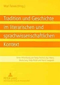 Tradition Und Geschichte Im Literarischen Und Sprachwissenschaftlichen Kontext (Paperback)