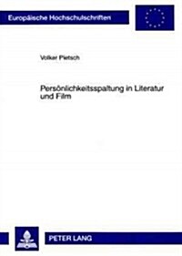 Persoenlichkeitsspaltung in Literatur Und Film: Zur Konstruktion Dissoziierter Identitaeten in Den Werken E. T. A. Hoffmanns Und David Lynchs (Paperback)