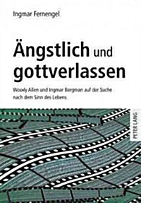 Aengstlich Und Gottverlassen: Woody Allen Und Ingmar Bergman Auf Der Suche Nach Dem Sinn Des Lebens (Hardcover)