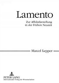 Lamento: Zur Affektdarstellung in Der Fruehen Neuzeit (Paperback)