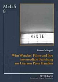 Wim Wenders Filme Und Ihre Intermediale Beziehung Zur Literatur Peter Handkes (Paperback)