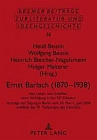 Ernst Barlach (1870-1938): Sein Leben, Sein Schaffen, Seine Verfolgung in Der NS-Diktatur (Paperback)