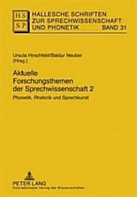 Aktuelle Forschungsthemen Der Sprechwissenschaft 2: Phonetik, Rhetorik Und Sprechkunst (Hardcover)