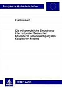 Die Voelkerrechtliche Einordnung Internationaler Seen Unter Besonderer Beruecksichtigung Des Kaspischen Meeres (Paperback)