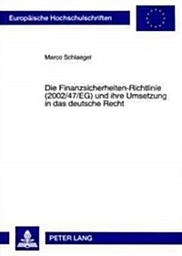 Die Finanzsicherheiten-Richtlinie (2002/47/Eg) Und Ihre Umsetzung in Das Deutsche Recht (Paperback)