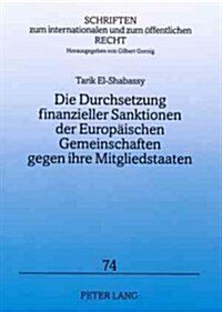 Die Durchsetzung Finanzieller Sanktionen Der Europaeischen Gemeinschaften Gegen Ihre Mitgliedstaaten (Paperback)