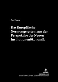 Das Europaeische Normungssystem Aus Der Perspektive Der Neuen Institutionenoekonomik (Paperback)