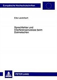 Sprechfehler Und Interferenzprozesse Beim Dolmetschen (Paperback)