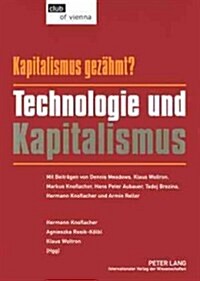 Kapitalismus - Gezaehmt? Technologie Und Kapitalismus: Mit Beitraegen Von Dennis Meadows, Klaus Woltron, Markus Knoflacher, Hans Peter Aubauer, Tadej (Paperback)