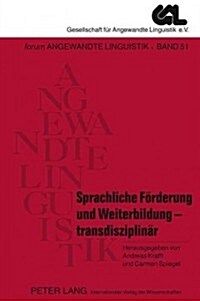 Sprachliche Foerderung Und Weiterbildung - Transdisziplinaer (Paperback)