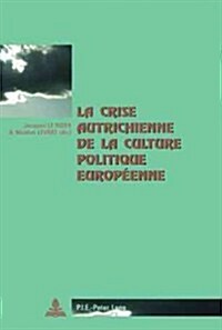 La Crise Autrichienne de la Culture Politique Europ?nne (Paperback)